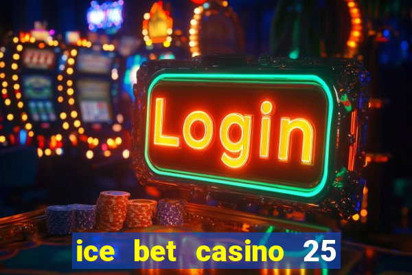 ice bet casino 25 free spins