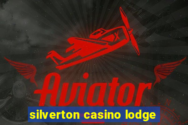 silverton casino lodge