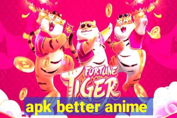 apk better anime