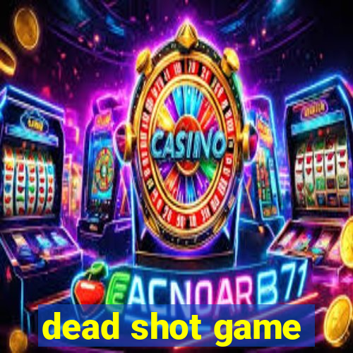 dead shot game