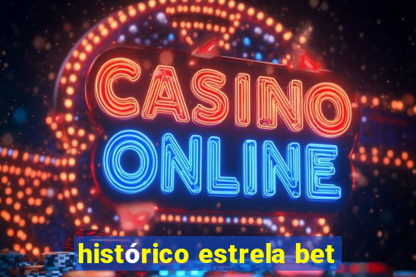 histórico estrela bet