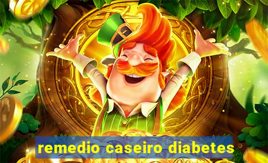 remedio caseiro diabetes