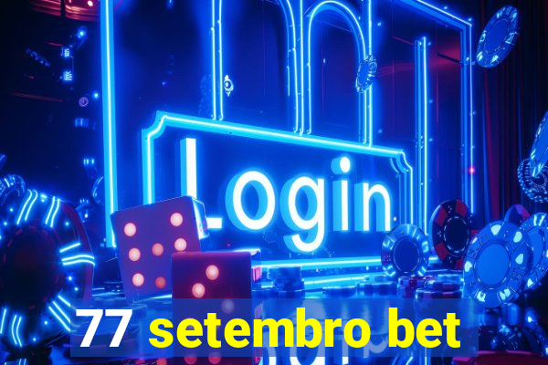 77 setembro bet