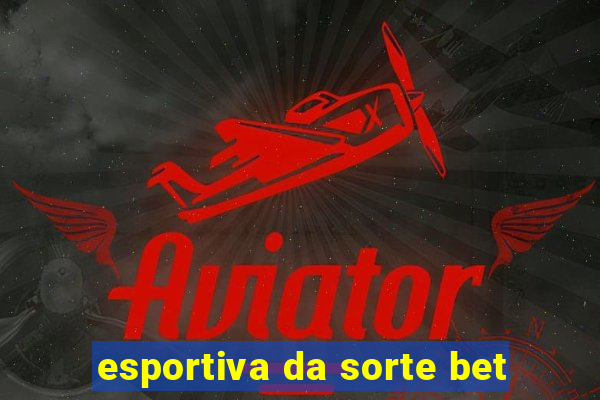 esportiva da sorte bet