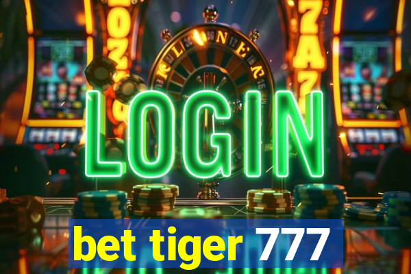 bet tiger 777