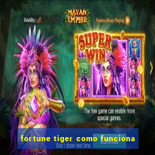 fortune tiger como funciona