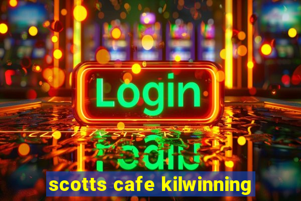 scotts cafe kilwinning