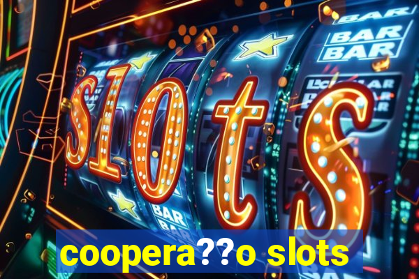 coopera??o slots