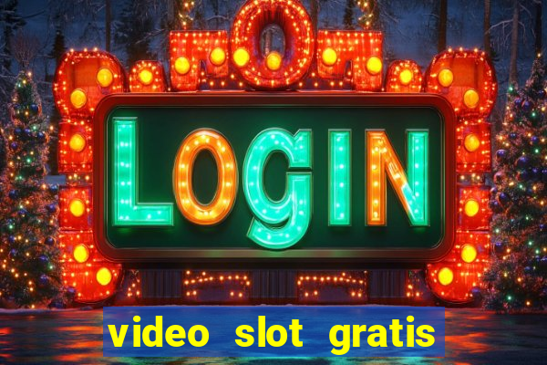 video slot gratis senza registrazione