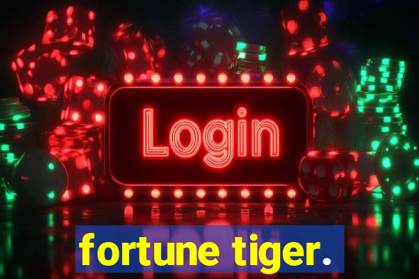 fortune tiger.