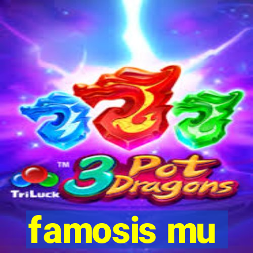 famosis mu