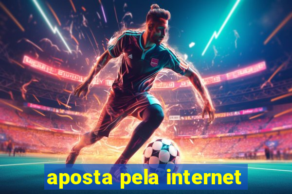 aposta pela internet