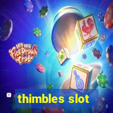 thimbles slot