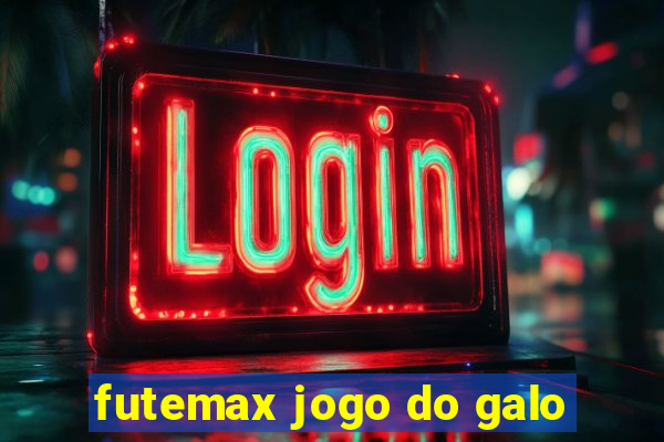 futemax jogo do galo