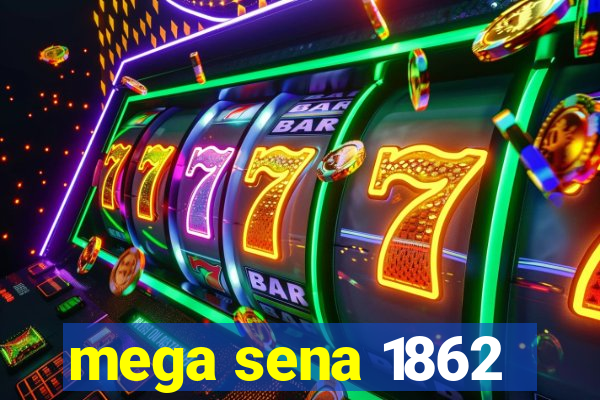 mega sena 1862