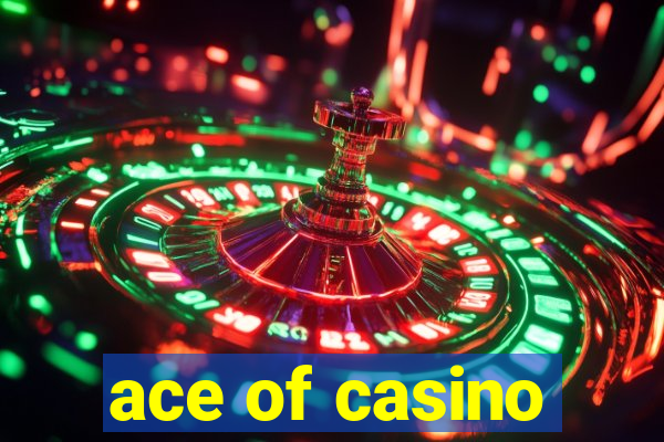 ace of casino