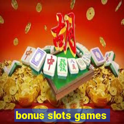 bonus slots games