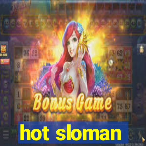 hot sloman