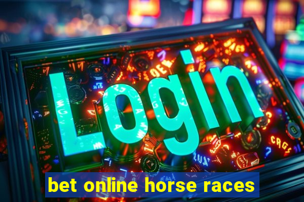 bet online horse races