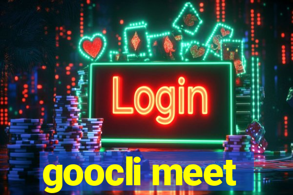 goocli meet