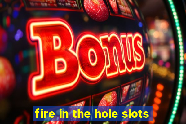 fire in the hole slots