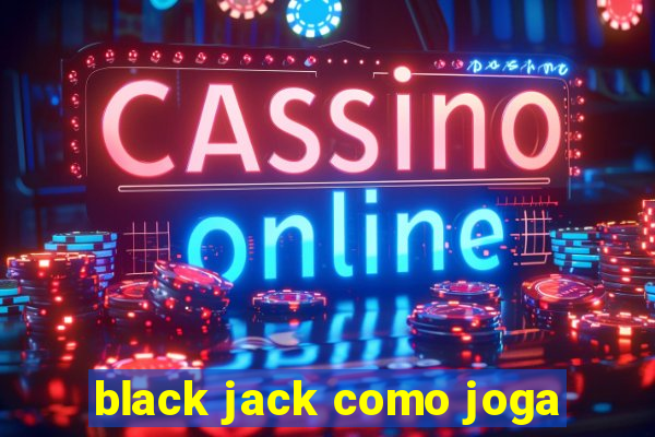 black jack como joga