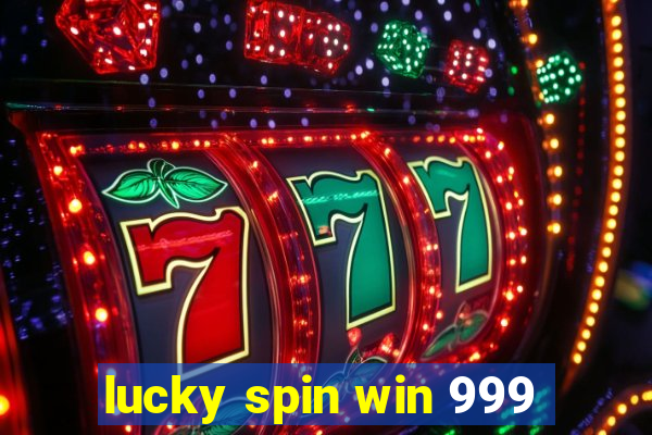 lucky spin win 999