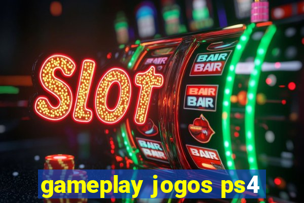 gameplay jogos ps4