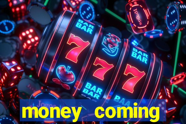 money coming slot-tada jogos