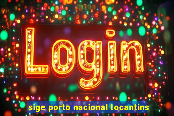 sige porto nacional tocantins