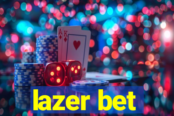 lazer bet