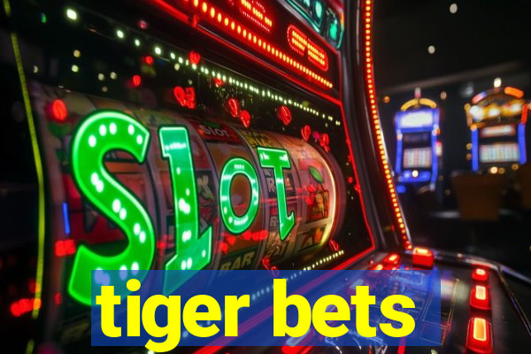 tiger bets