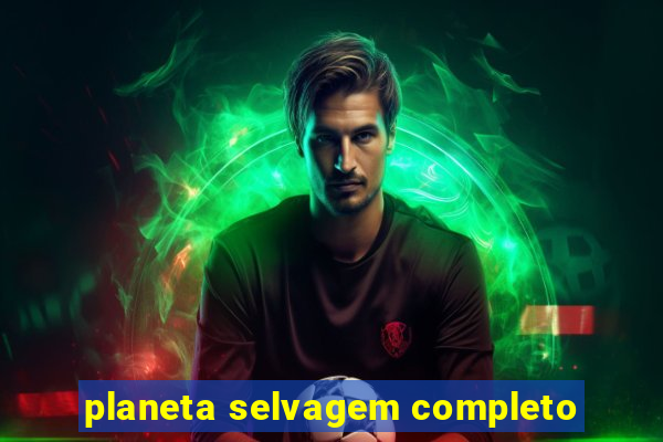 planeta selvagem completo