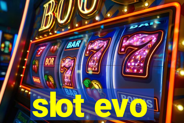 slot evo