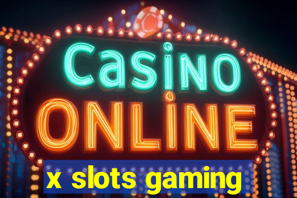 x slots gaming