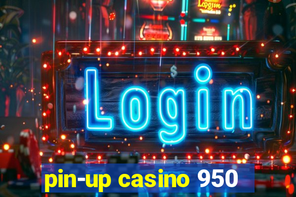 pin-up casino 950