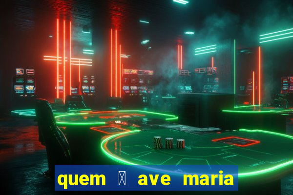 quem 茅 ave maria na umbanda