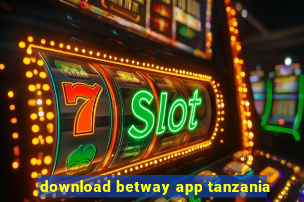 download betway app tanzania