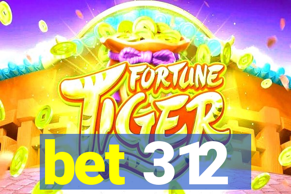 bet 312