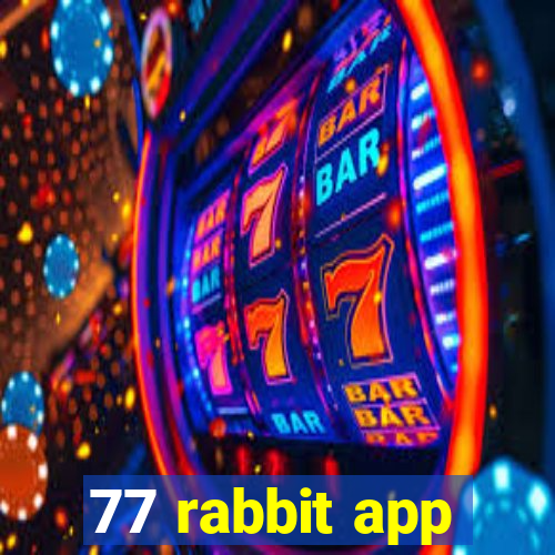 77 rabbit app