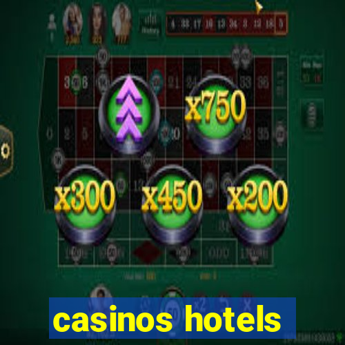 casinos hotels