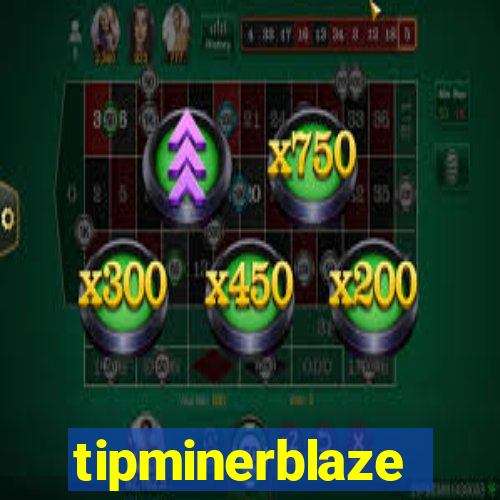 tipminerblaze