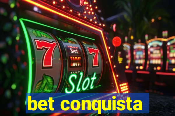 bet conquista