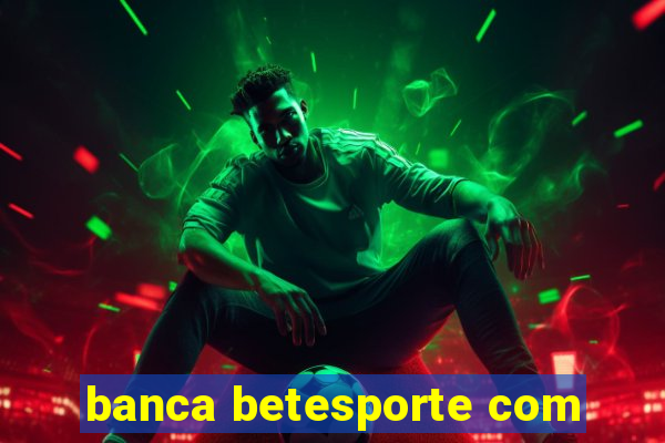 banca betesporte com