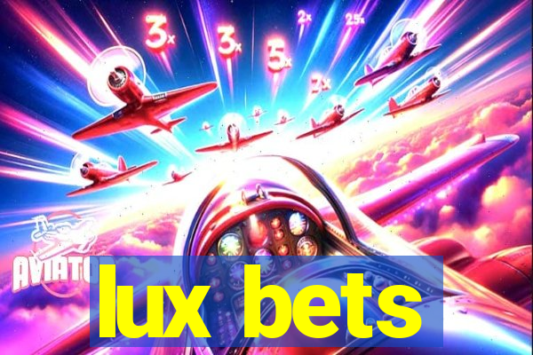 lux bets