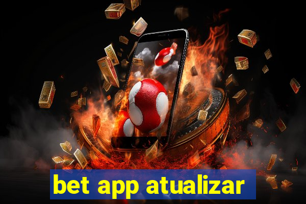 bet app atualizar