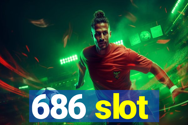 686 slot