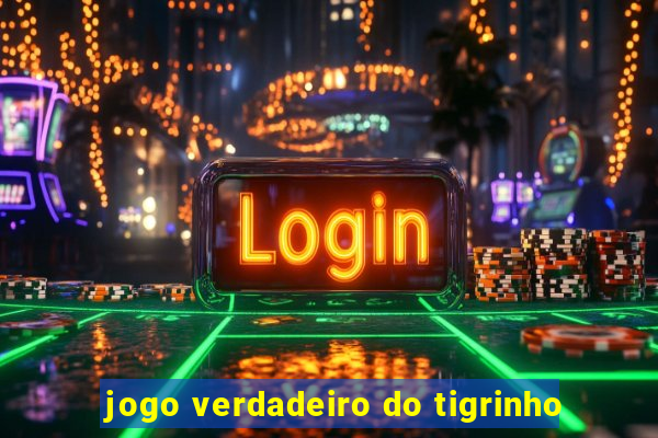 jogo verdadeiro do tigrinho