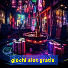 giochi slot gratis