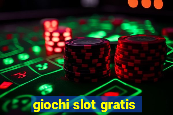 giochi slot gratis